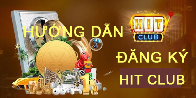 Hướng dẫn cách đăng ký Hit Club cho tân thủ