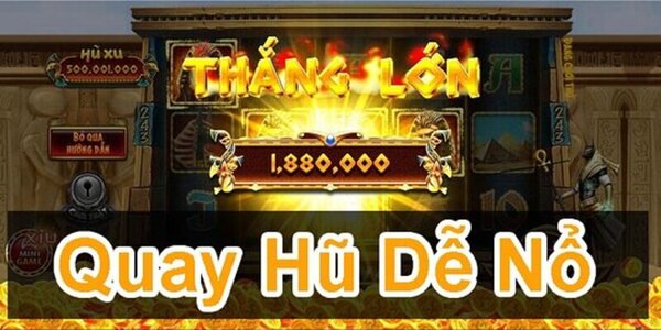 Cách quay hũ dễ nổ hiện nay